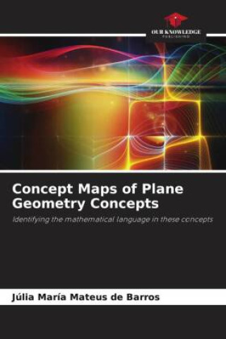 Knjiga Concept Maps of Plane Geometry Concepts Júlia María Mateus de Barros