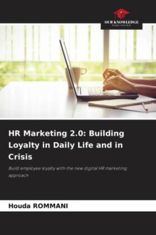 Könyv HR Marketing 2.0: Building Loyalty in Daily Life and in Crisis 