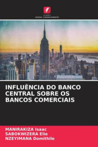 Libro INFLU?NCIA DO BANCO CENTRAL SOBRE OS BANCOS COMERCIAIS Sabokwizera Elie