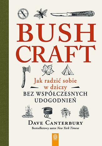 Carte Bushcraft. Jak radzić sobie w dziczy bez współczesnych udogodnień Dave Canterbury