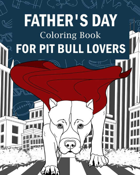 Kniha Father's Day Coloring Book for Pit Bull Lovers 