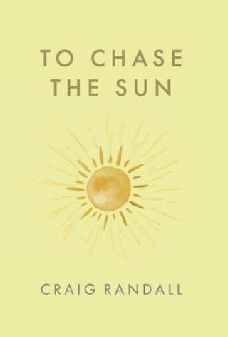 Knjiga To Chase the Sun Craig Randall