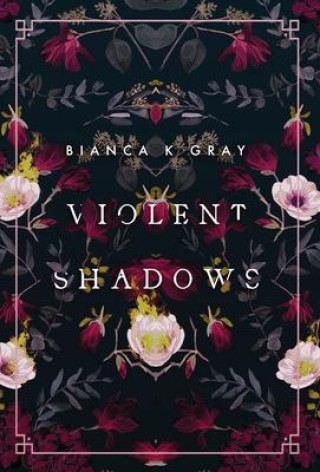 Knjiga Violent Shadows Bianca K. Gray