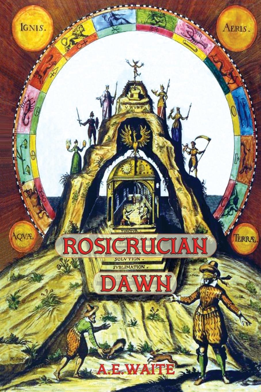 Kniha Rosicrucian Dawn - the three foundational texts that announced the Rosicrucian Fraternity 