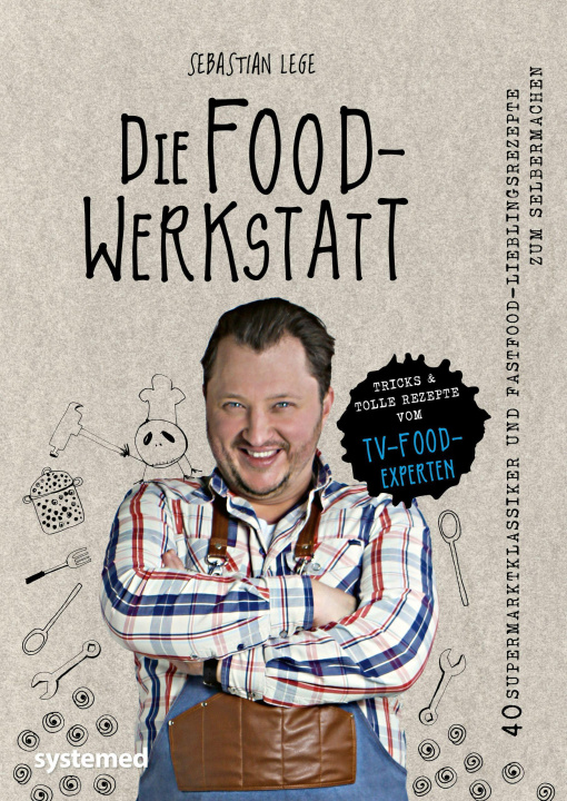 Kniha Die Foodwerkstatt Sebastian Lege