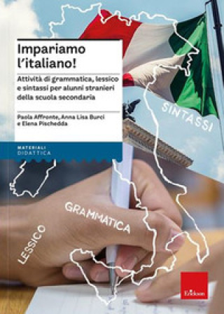 Knjiga Impariamo l'italiano! Attività di grammatica, lessico e sintassi per alunni stranieri della scuola secondaria Paola Affronte