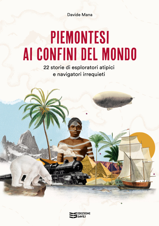 Kniha Piemontesi ai confini del mondo. 22 storie di esploratori atipici e navigatori irrequieti Davide Mana