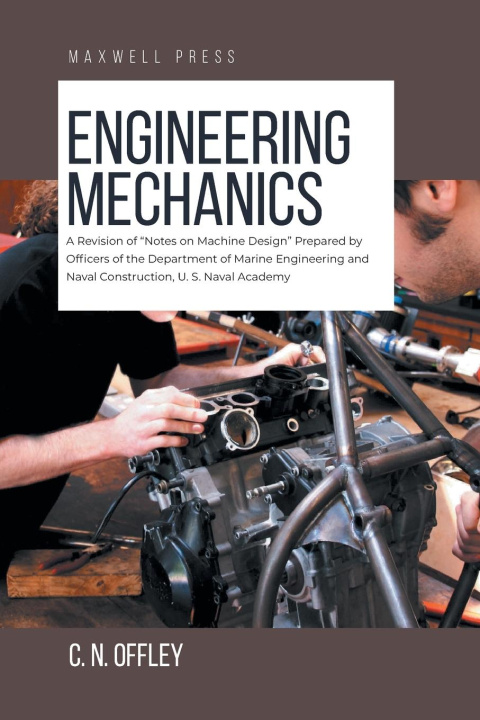 Carte Engineering Mechanics C. N. Offley
