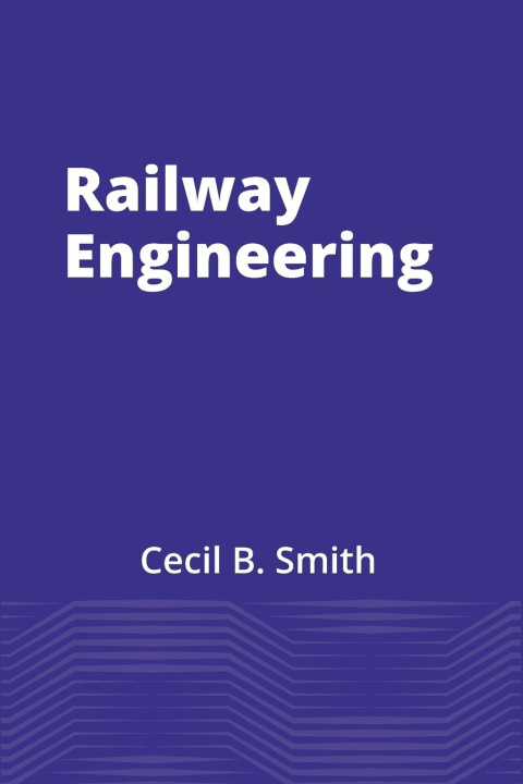 Knjiga Railway Engineering Cecil B. Smith