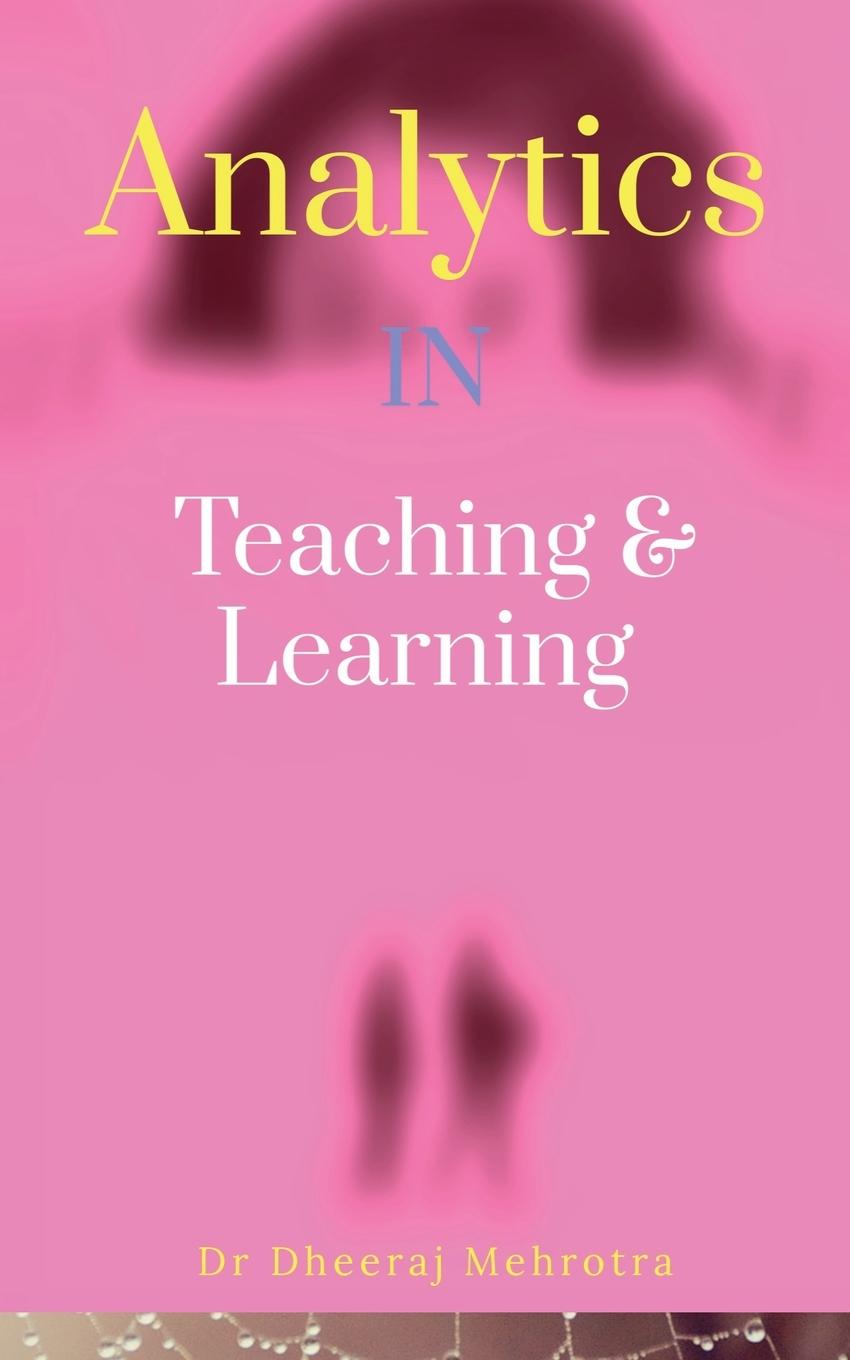 Knjiga Analytics in Teaching & Learning Dr Dheeraj
