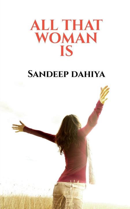 Knjiga All That Woman Is Sandeep Dahiya