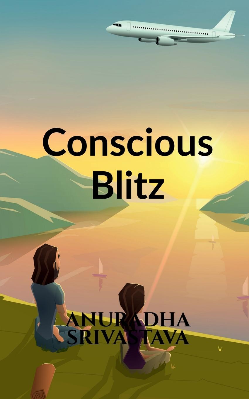Knjiga Conscious Blitz Anuradha Srivastava