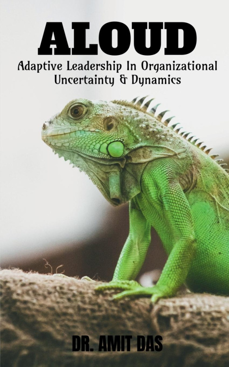 Knjiga Adaptive Leadership In Organizational Uncertainty & Dynamics Amit Das
