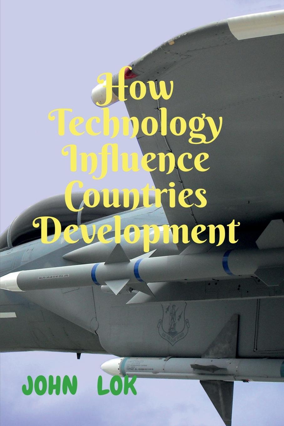 Knjiga How Technology Influence Countries Development John Lok