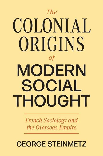 Kniha Colonial Origins of Modern Social Thought George Steinmetz