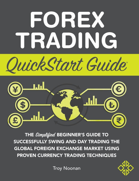 Book Forex Trading QuickStart Guide Troy Noonan