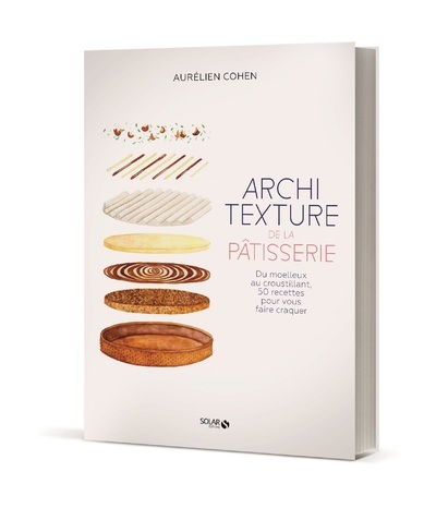Carte Architexture de la pâtisserie - Du moelleux au croustillant, 50 recettes pour vous faire craquer Aurélien Cohen
