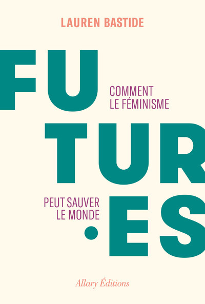 Kniha Futures - Comment le féminisme peut sauver le monde Lauren Bastide