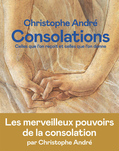 Knjiga Consolations - Celles que l'on reçoit et celles que l'on donne Christophe André
