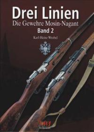 Knjiga Drei Linien - Die Gewehre Mosin-Nagant Band 2 