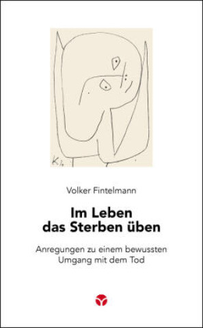 Book Im Leben das Sterben üben Volker Fintelmann