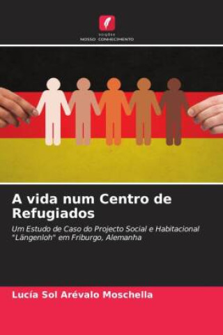 Buch A vida num Centro de Refugiados Lucía Sol Arévalo Moschella