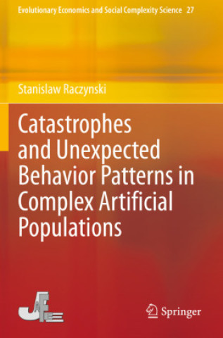 Carte Catastrophes and Unexpected Behavior Patterns in Complex Artificial Populations Stanislaw Raczynski
