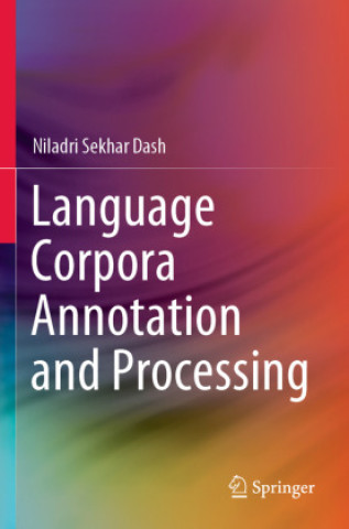 Kniha Language Corpora Annotation and Processing Niladri Sekhar Dash