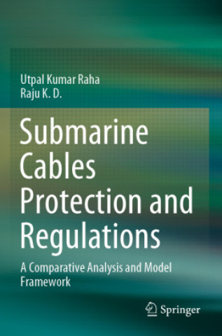 Książka Submarine Cables Protection and Regulations Utpal Kumar Raha