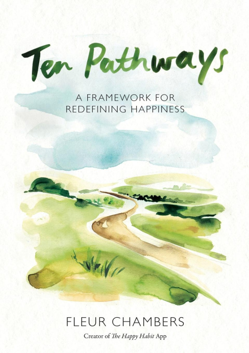 Knjiga Ten Pathways: A Framework for Redefining Happiness Fleur Chambers