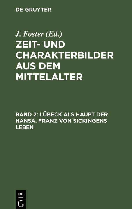 Carte Zeit- und Charakterbilder aus dem Mittelalter, Band 2, Lübeck als Haupt der Hansa. Franz von Sickingens Leben 