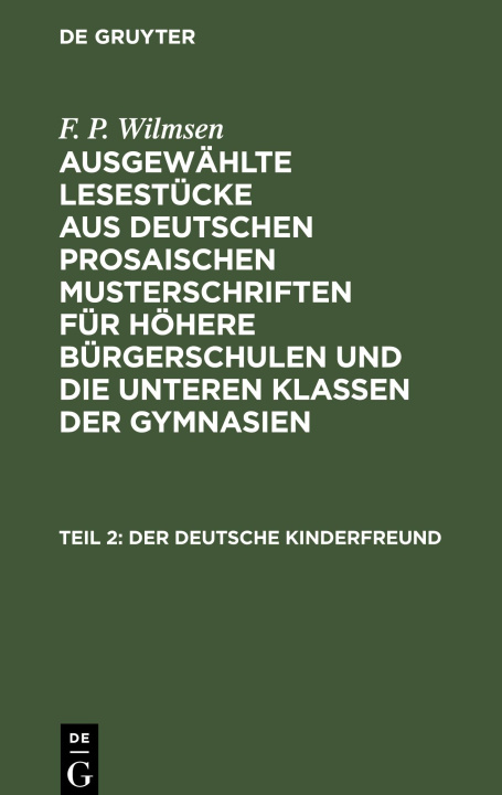 Carte Ausgewählte Lesestücke aus deutschen prosaischen Musterschriften für höhere Bürgerschulen und die unteren Klassen der Gymnasien, Der deutsche Kinderfr 