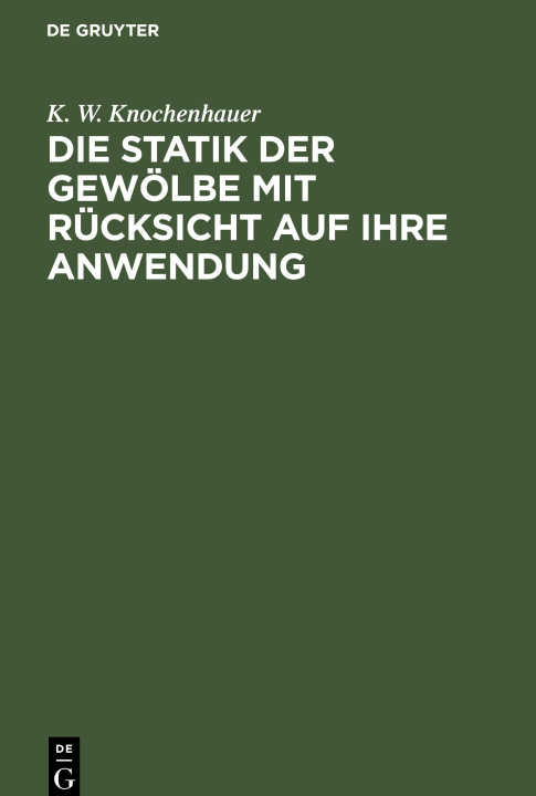 Kniha Die Statik der Gewölbe mit Rücksicht auf ihre Anwendung 