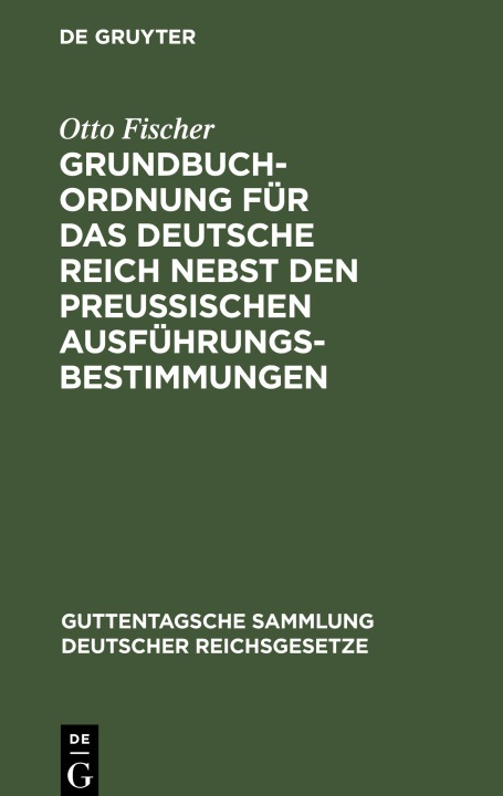 Książka Grundbuchordnung für das Deutsche Reich nebst den preußischen Ausführungsbestimmungen 