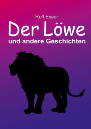 Buch Der Löwe und andere Geschichten Rolf Esser