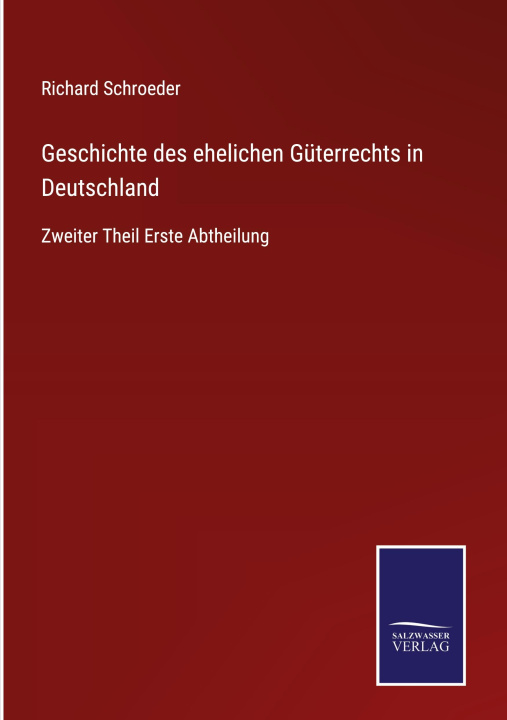 Buch Geschichte des ehelichen Guterrechts in Deutschland Richard Schroeder
