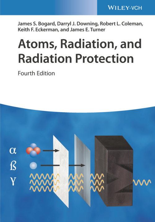 Książka Atoms, Radiation, and Radiation Protection 4e JS Bogard