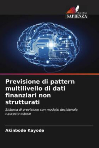 Knjiga Previsione di pattern multilivello di dati finanziari non strutturati Akinbode Kayode