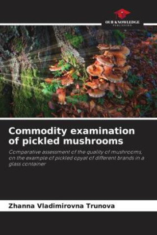 Buch Commodity examination of pickled mushrooms Andrei Vladimirovich Romanov