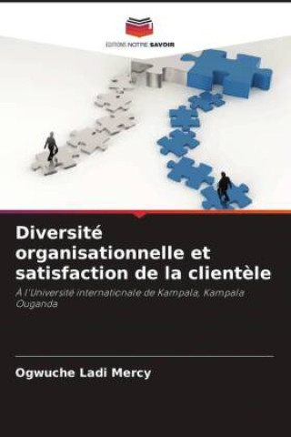Buch Diversité organisationnelle et satisfaction de la client?le Ogwuche Ladi Mercy