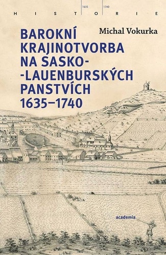 Könyv Barokní krajinotvorba na sasko-lauenburských panstvích 1635-1740 Michal Vokurka