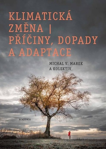 Kniha Klimatická změna, příčiny, dopady a adaptace Michal V. Marek