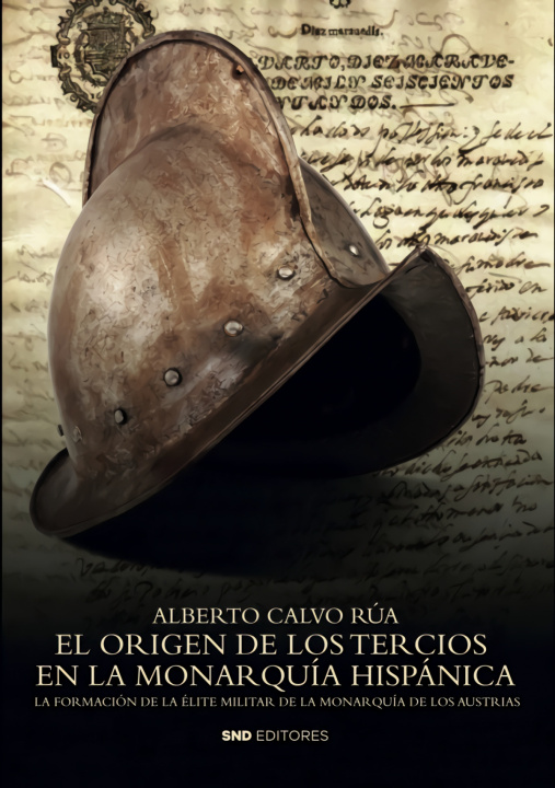 Kniha El origen de los Tercios en la Monarquía Hispánica ALBERTO CALVO RUA