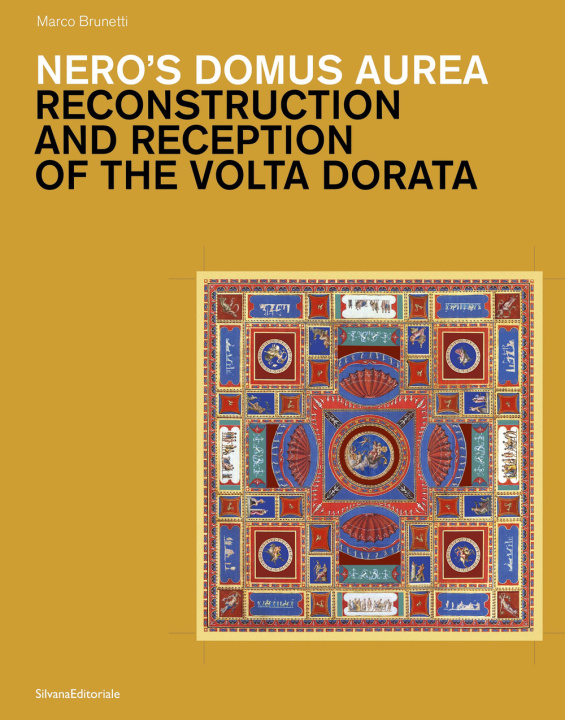 Carte Nero's Domus Aurea. Reconstruction and Reception of the Volta Dorata Marco Brunetti