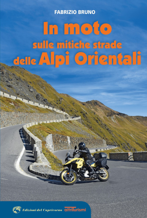 Könyv In moto sulle mitiche strade delle Alpi orientali Fabrizio Bruno