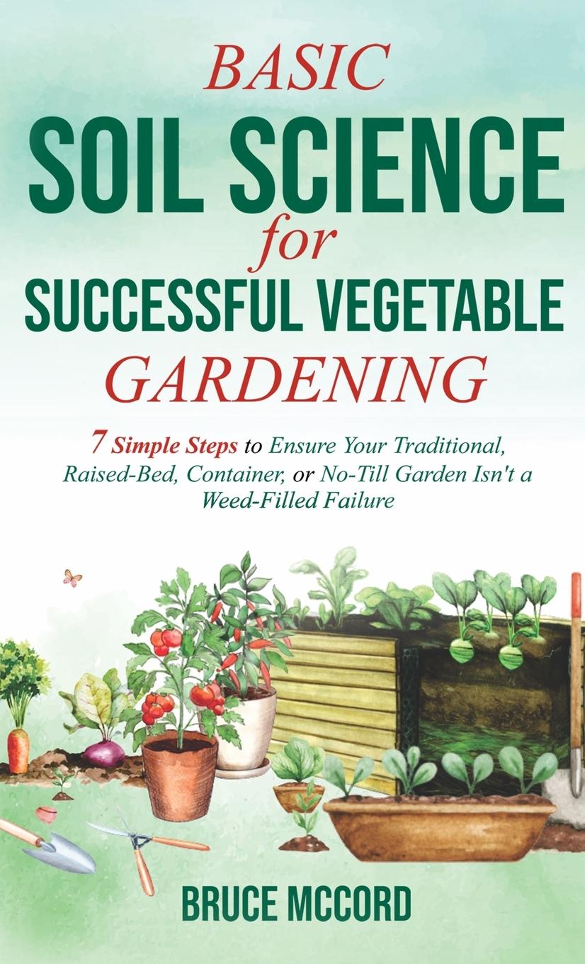 Könyv Basic Soil Science for Successful Vegetable Gardening 