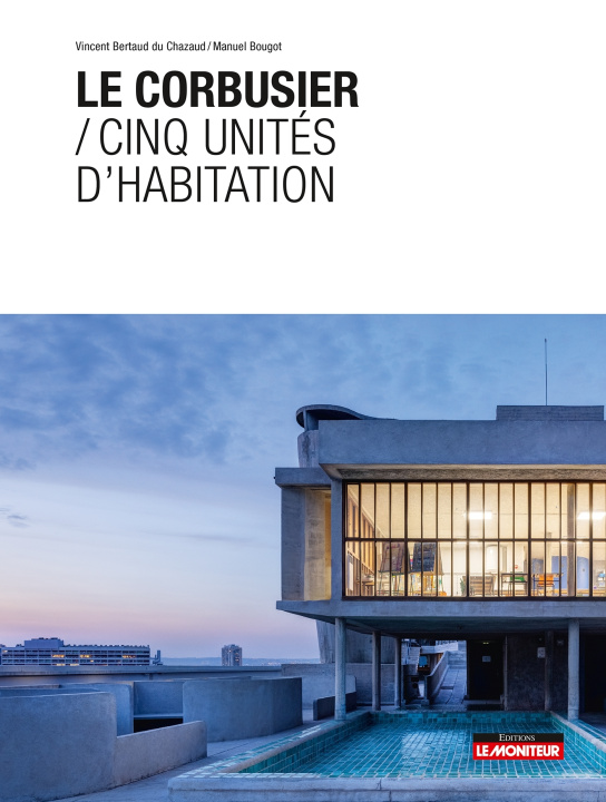 Buch Le Corbusier / Cinq unités d'habitation Vincent Bertaud du Chazaud