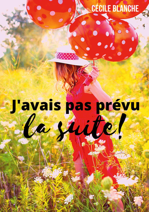 Kniha J'avais pas prevu...la suite! Cécile Blanche
