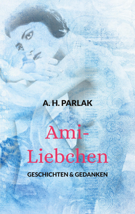 Knjiga Ami-Liebchen A. H. Parlak