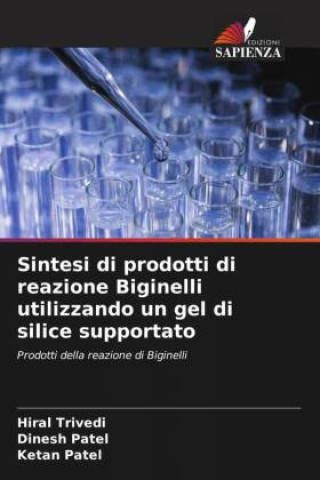 Kniha Sintesi di prodotti di reazione Biginelli utilizzando un gel di silice supportato Dinesh Patel